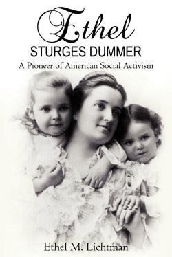 Ethel Sturges Dummer: A Pioneer of American Social Activism: Lichtman, Ethel  M.: 9781440170560: Amazon.com: Books